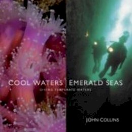 John Collins - Cool Waters, Emerald Seas: Diving Temperate Waters - 9780953535385 - V9780953535385