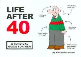 Martin Baxendale      - Life After 40 - 9780953930364 - V9780953930364