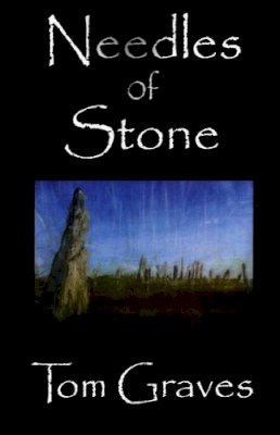 Tom Graves - Needles of Stone - 9780954053154 - V9780954053154