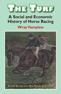 Wary Vamplew - The Turf: A Social and Economic History of Horse Racing (Classics in Social History) - 9780954207571 - V9780954207571