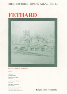 Professor Tadhg O´keeffe - Irish Historic Towns Atlas No 13: Fethard (No. 13) - 9780954385576 - 9780954385576 Professor Tadhg O´keeffe - Irish Historic Towns Atlas No 13: Fethard (No. 13) - 9780954385576 - 9780954385576