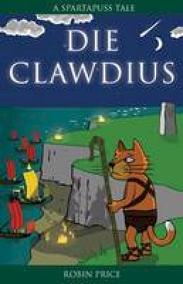 Robin Price - Die Clawdius (Spartapuss Tales series) - 9780954657680 - V9780954657680