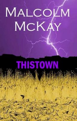 Malcolm Mckay - Thistown: 1 - 9780954691257 - KKD0000995