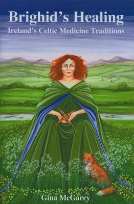 Gina Mcgarry - Brighid's Healing: Ireland's Celtic Medicine Traditions - 9780954723026 - V9780954723026