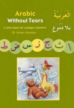 Imran Hamza Alawiye - Arabic without Tears: Bk. 1: A First Book for Younger Learners - 9780954750961 - V9780954750961