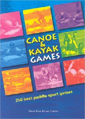 Ruse, Dave, Collins, Loel - Canoe and Kayak Games: 250 Best Paddle Sport Games - 9780955061400 - V9780955061400