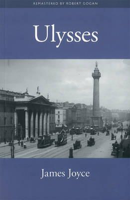 James Joyce Robert Gogan - Ulysses by James Joyce Remastered by Robert Gogan - 9780955097447 - KCW0019665
