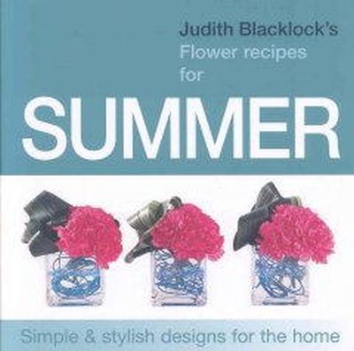 Judith Blacklock - Judith Blacklock's Flower Recipes for Summer - 9780955239137 - V9780955239137