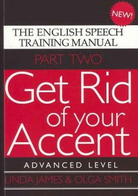 Olga Smith - Get Rid of Your Accent: The English Pronunciation and Speech Training Manual - 9780955330018 - V9780955330018