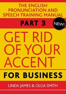 Olga Smith - Get Rid of Your Accent for Business (Elocution) - 9780955330025 - V9780955330025
