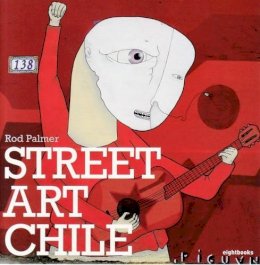 Rod Palmer - Street Art Chile - 9780955432217 - V9780955432217