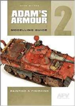 Adam Wilder - Adam's Armour: 2: Modelling Guide - 9780955541391 - V9780955541391