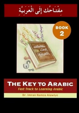 Alawiye Hamza Imran - The Key to Arabic: Bk. 2: Fast Track to Learning Arabic - 9780955633447 - V9780955633447