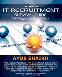 Ayub Shaikh - The Complete It Recruitment Survival Guide - 9780955636301 - V9780955636301