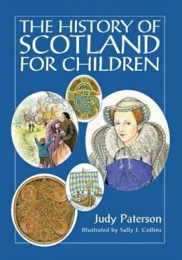 Judy Paterson - The History of Scotland for Children - 9780955755903 - V9780955755903
