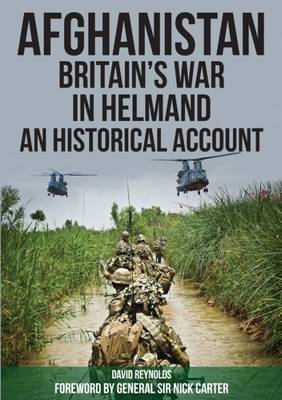 David Reynolds - Afghanistan - Britain's War in Helmand: A Historical Account of the UK's Fight Against the Taliban - 9780955781339 - V9780955781339