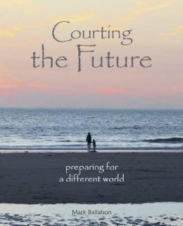 Mark Ballabon - Courting the Future: Preparing for a Different World - 9780955948749 - V9780955948749