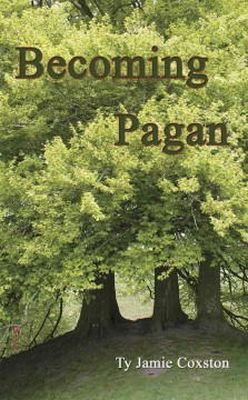 Ty Coxston - Becoming Pagan: A Guide - 9780956188649 - V9780956188649