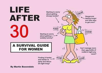 Martin Baxendale - Life After 30 - A Survival Guide for Women - 9780956239846 - V9780956239846