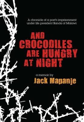 Jack Mapanje - And Crocodiles Are Hungry at Night - 9780956240170 - V9780956240170