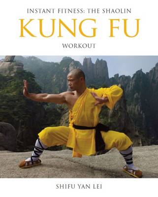 Shifu Yan Lei Shi - Instant Fitness: The Shaolin Kung Fu Workout (Instant Health The Shaolin Qigong Workou) - 9780956310194 - V9780956310194