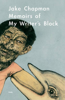 Jake Chapman - Memoirs of My Writers Block - 9780956356208 - V9780956356208