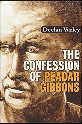 Declan Varley - The Confession of Peadar Gibbons - 9780956386410 - KAC0003154