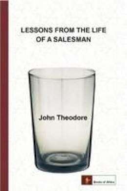 John Theodrore - Lessons From The Life of a Salesman - 9780956638045 - V9780956638045