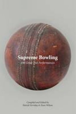 Patrick Ferriday - Supreme Bowling: 100 Great Test Performances - 9780956732156 - V9780956732156