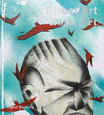 Ingrid Beazley - Street Art, Book Art - 9780956873866 - V9780956873866