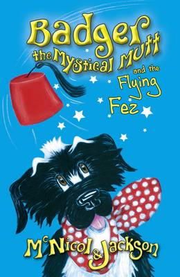 Lyn Mcnicol - Badger the Mystical Mutt and the Flying Fez - 9780956964069 - V9780956964069