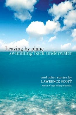 Lawrence Scott - Leaving by Plane Swimming Back Underwater - 9780957118782 - V9780957118782