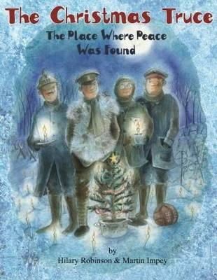 Hilary Robinson - The Christmas Truce: The Place Where Peace Was Found - 9780957124578 - V9780957124578