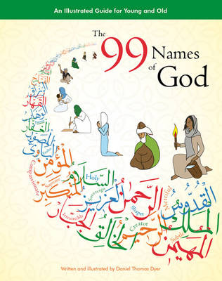 Daniel Thomas Dyer - The 99 Names of God: An Illustrated Guide for Young and Old - 9780957138827 - V9780957138827