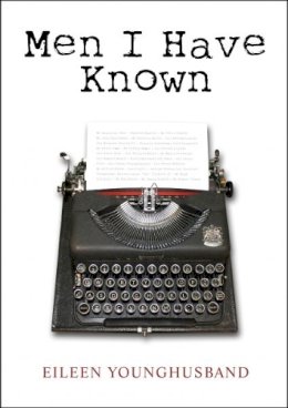 Eileen Younghusband - Men I Have Known - 9780957154858 - V9780957154858 Eileen Younghusband - Men I Have Known - 9780957154858 - V9780957154858