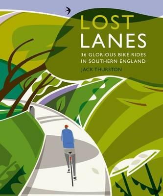 Jack Thurston - Lost Lanes: 36 Glorious Bike Rides in Southern England (London and the South-East) - 9780957157316 - V9780957157316