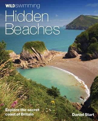 Daniel Start - Wild Swimming Hidden Beaches: Explore the Secret Coast of Britain - 9780957157378 - V9780957157378