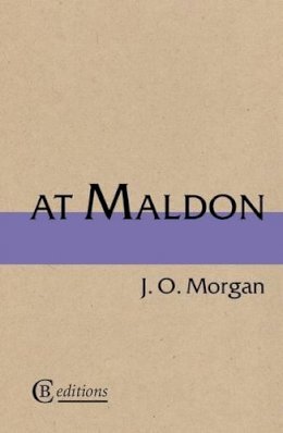 J. O. Morgan - At Maldon - 9780957326651 - V9780957326651