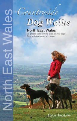 Seddon Neudorfer - Countryside Dog Walks: North East Wales: 20 Graded Walks with No Stiles for Your Dogs - 9780957372207 - V9780957372207