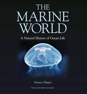 Frances Dipper - The Marine World: A Natural History of Ocean Life - 9780957394629 - V9780957394629