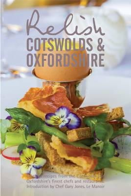 Peters, Duncan L., Peters, Teresa - Relish Cotswolds and Oxfordshire: Original Recipes from Cotswolds and Oxfordshires Finest Chefs and Restaurants - 9780957537019 - V9780957537019