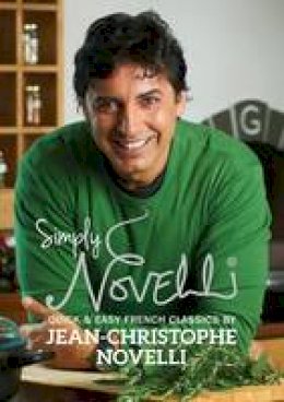 Jean-Christophe Novelli - Simply Novelli: Quick and Easy French Classics - 9780957537033 - V9780957537033