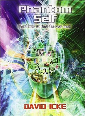 David Icke - Phantom Self: (And How to Find the Real One) - 9780957630888 - V9780957630888