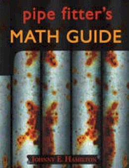 Johnny E. Hamilton - Pipe Fitter's Math Guide - 9780962419706 - V9780962419706