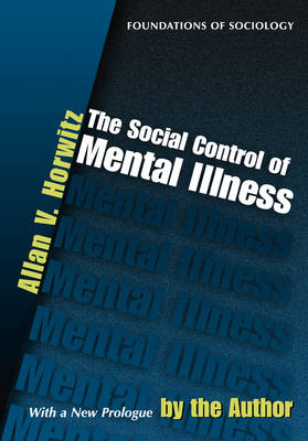 Allan V. Horwitz - The Social Control of Mental Illness (Foundations of Sociology) - 9780971242760 - V9780971242760