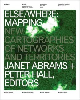 Janet Abrams - Else/Where: Mapping  New Cartographies of Networks and Territories - 9780972969628 - V9780972969628