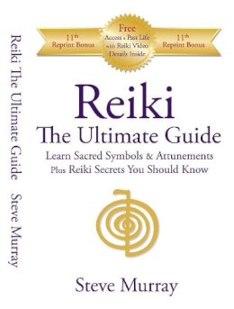 Steve Murray - Reiki The Ultimate Guide Learn Sacred Symbols & Attunements plus Reiki Secrets You Should Know - 9780974256917 - V9780974256917