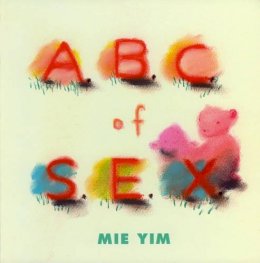 Mie Yim - A.B.C. of S.E.X. - 9780977787562 - V9780977787562