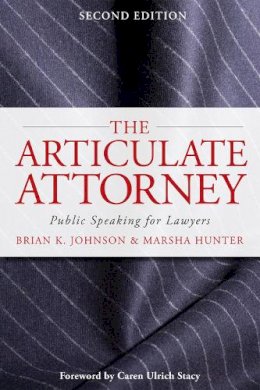 Brian K. Johnson - The Articulate Attorney: Public Speaking for Lawyers - 9780979689598 - V9780979689598