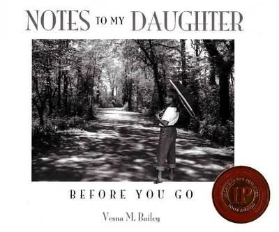 Vesna M Bailey - Notes to My Daughter: Before You Go: 2nd Edition - 9780981017303 - V9780981017303